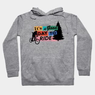 It's a good day to ride! Hoodie
